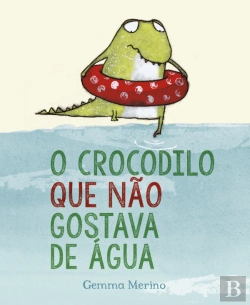 Bertrand.pt - O Crocodilo que Não Gostava de Água
