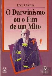 O Darwinismo ou o Fim de Um Mito