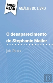 O Desaparecimento De Stephanie Mailer De Joël Dicker (Analise Do Livro) : Analise Completa E Resumo Pormenorizado Do Trabalho