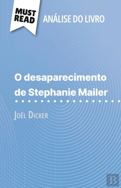 Bertrand.pt - O Desaparecimento De Stephanie Mailer De Joël Dicker (Analise Do Livro) : Analise Completa E Resumo Pormenorizado Do Trabalho