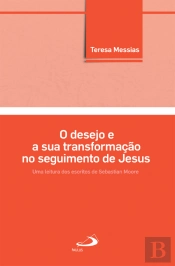 O Desejo e a Sua Transformação no Seguimento de Jesus