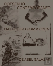 O Desenho Contemporâneo em Diálogo com a Obra de Abel Salazar