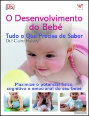 O Desenvolvimento do Bebé - Tudo o Que Precisa de Saber