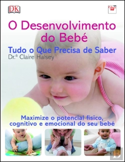 Bertrand.pt - O Desenvolvimento do Bebé - Tudo o Que Precisa de Saber