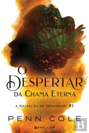 O Despertar Da Chama Eterna - A Maldição Da Irmandade #1