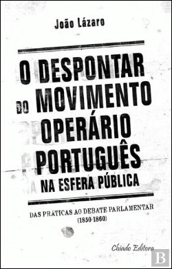 Bertrand.pt - O Despontar do Movimento Operário Português na Esfera Pública