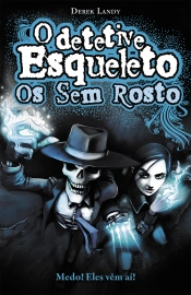 O Detetive Esqueleto - Os Sem Rosto