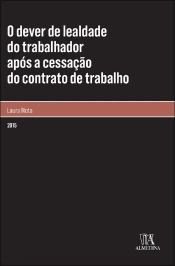 O Dever de Lealdade do Trabalhador Após a Cessação do Contrato de Trabalho