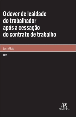 Bertrand.pt - O Dever de Lealdade do Trabalhador Após a Cessação do Contrato de Trabalho