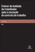 O Dever de Lealdade do Trabalhador Após a Cessação do Contrato de Trabalho