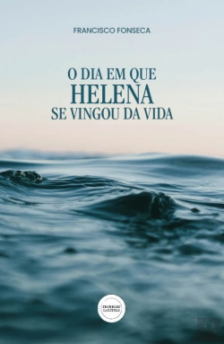 Bertrand.pt - O Dia em que Helena se Vingou da Vida