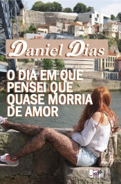 O Dia em que Pensei que quase Morria de Amor