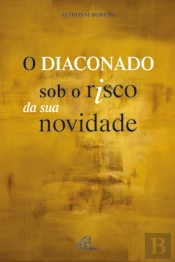 O Diaconado sob o Risco da sua Novidade