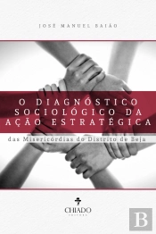 O Diagnóstico Sociológico da Ação Estratégica das Misericórdias do Distrito de Beja