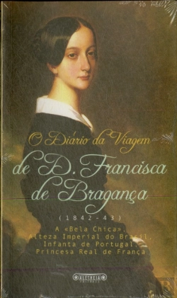 Bertrand.pt - O Diário da Viagem de D. Francisca de Bragança