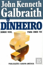 O Dinheiro - Donde Veio, para Onde Foi