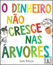 O Dinheiro Não Cresce nas Árvores