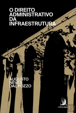 Bertrand.pt - O Direito Administrativo Da Infraestrutura
