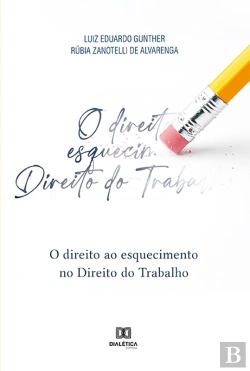 Bertrand.pt - O Direito Ao Esquecimento No Direito Do Trabalho