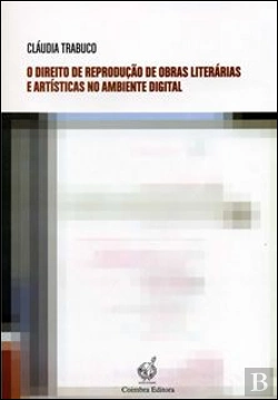 Bertrand.pt - O Direito de Reprodução de Obras Literárias e Artísticas no Ambiente Digital