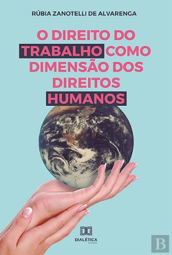 Bertrand.pt - O Direito Do Trabalho Como Dimensão Dos Direitos Humanos