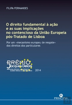 Bertrand.pt - O Direito Fundamental à Ação e as Suas Implicações no Contencioso da União Europeia Pós-Tratado de Lisboa