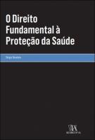 O Direito Fundamental à Proteção da Saúde