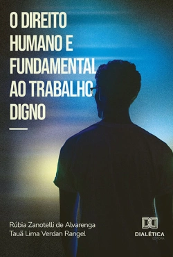 Bertrand.pt - O Direito Humano E Fundamental Ao Trabalho Digno