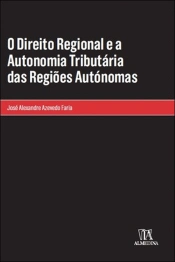 O Direito Regional e a Autonomia Tributária das Regiões Autónomas