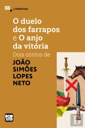 O Duelo Dos Farrapos E O Anjo Da Vitória: Dois Contos De Simões Lopes Neto