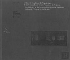 O Edifício da Faculdade de Arquitectura da Universidade do Porto - Percursos do Projecto