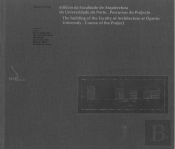 O Edifício da Faculdade de Arquitectura da Universidade do Porto - Percursos do Projecto