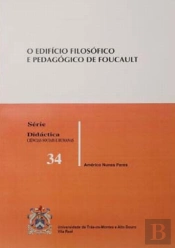 O Edifício Filosófico e Pedagógico de Foucault 