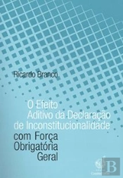 O Efeito Aditivo da Declaração de Inconstitucionalidade com Força Obrigatória Geral