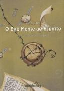 O Ego Mente ao Espírito