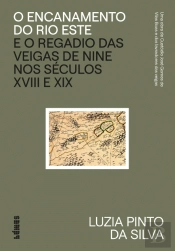 O Encanamento do Rio Este e o Regadio das Veigas de Nine nos Séculos XVIII e XIX