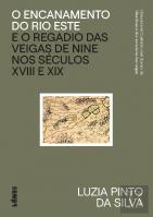 O Encanamento do Rio Este e o Regadio das Veigas de Nine nos Séculos XVIII e XIX