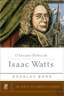 Bertrand.pt - O Encanto Poético De Isaac Watts