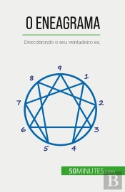 O Eneagrama : Descobrindo O Seu Verdadeiro Eu