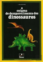 O Enigma do Desaparecimento dos Dinossauros