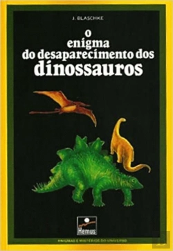 Bertrand.pt - O Enigma do Desaparecimento dos Dinossauros