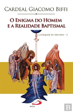 Bertrand.pt - O Enigma do Homem e a Realidade Baptismal