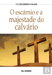 O Escárnio E A Majestade Do Calvário