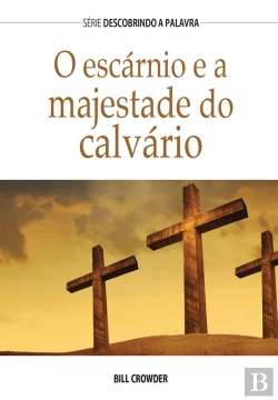 Bertrand.pt - O Escárnio E A Majestade Do Calvário