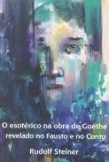 O Esotérico na Obra de Goethe Revelado no Fausto e no Conto 