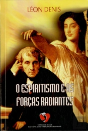 O Espiritismo e as Forças Radiantes