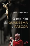 O Espírito da Quaresma e da Páscoa