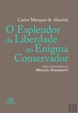 Bertrand.pt - O Esplendor Da Liberdade No Enigma Conservador: Sobre A Teoria Política De Michael Oakeshott