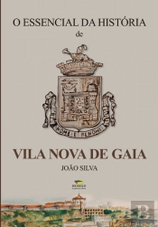 O Essencial da História de Vila Nova de Gaia