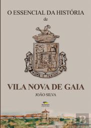 O Essencial da História de Vila Nova de Gaia